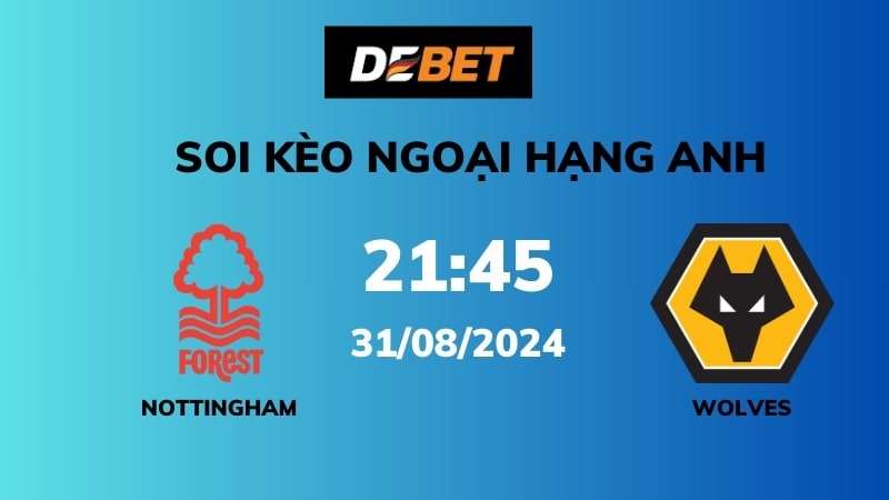 Đánh giá trận đấu Nottingham Forest vs Wolves